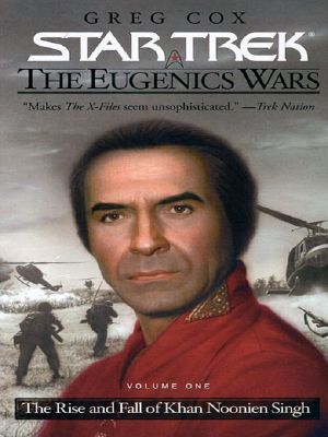 [Star Trek: TOS 96.50] • [The Eugenics Wars 01] • The Rise and Fall of Khan Noonien Singh